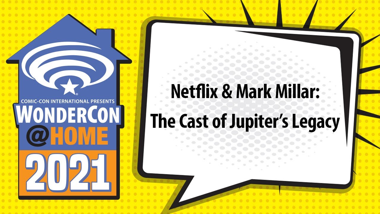 Netflix & Mark Millar: The Cast of Jupiter&rsquo;s Legacy | WonderCon@Home 2021