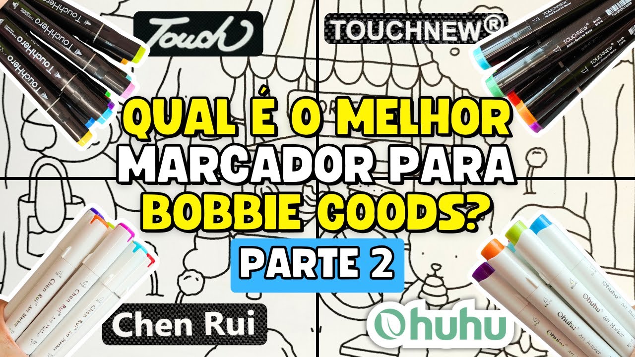 Qual o Melhor MARCADOR pra Pintar BOBBIE GOODS? Chen Rui, Touch, Ohuhu ou Touchnew?