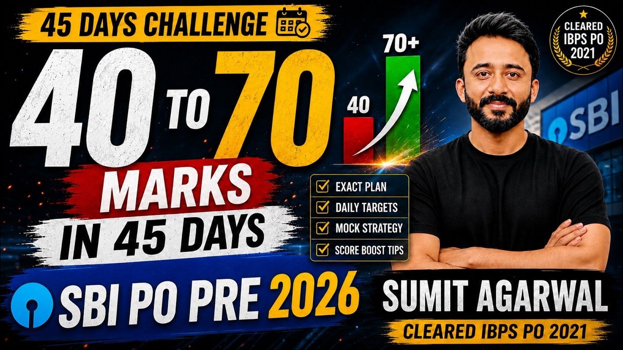 SBI PO Pre 2026: 40 to 70+ Marks in 45 Days | SUMIT AGARWAL (Cleared IBPS PO 2021)
