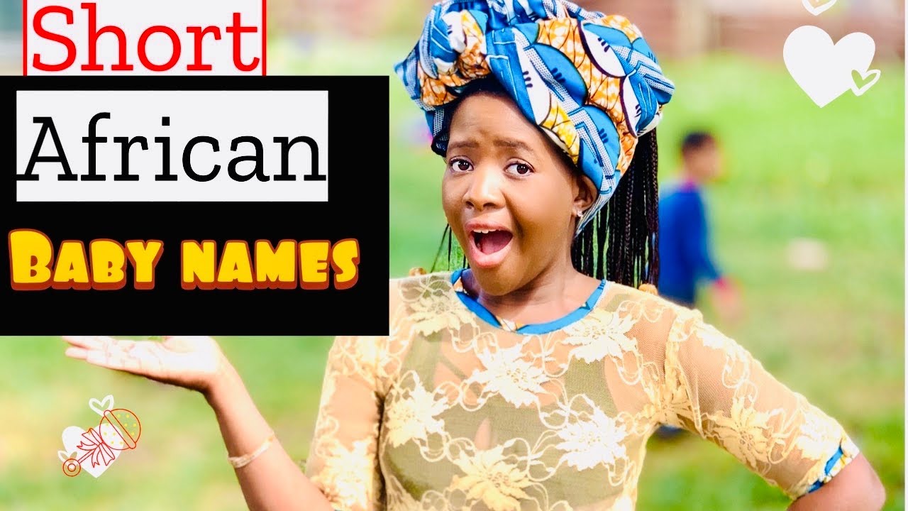 10 UNIQUE SHORT & CUTE AFRICAN BABY NAMES WITH 4 LETTERS | EASY TO PRONOUNCE & MEANINGS EXPLAINED