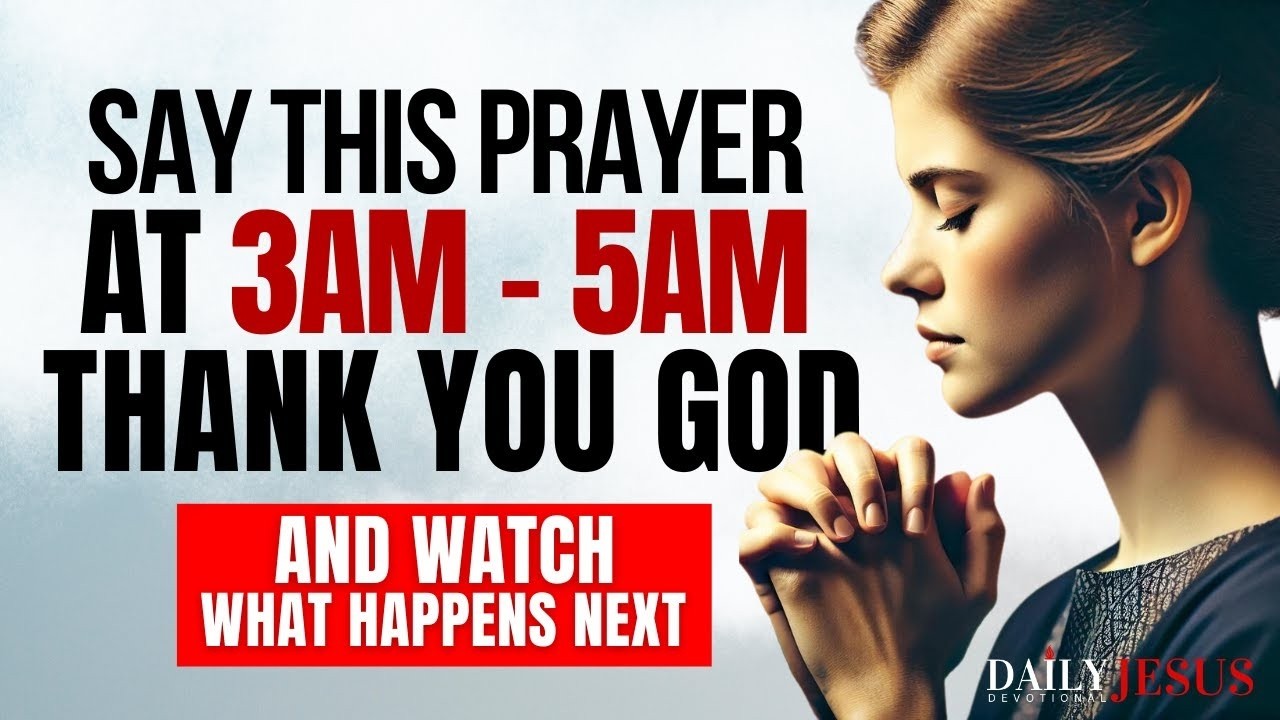 Pray This At 3am When You Wake Up | Powerful Early Morning Prayer   Thank You GOD