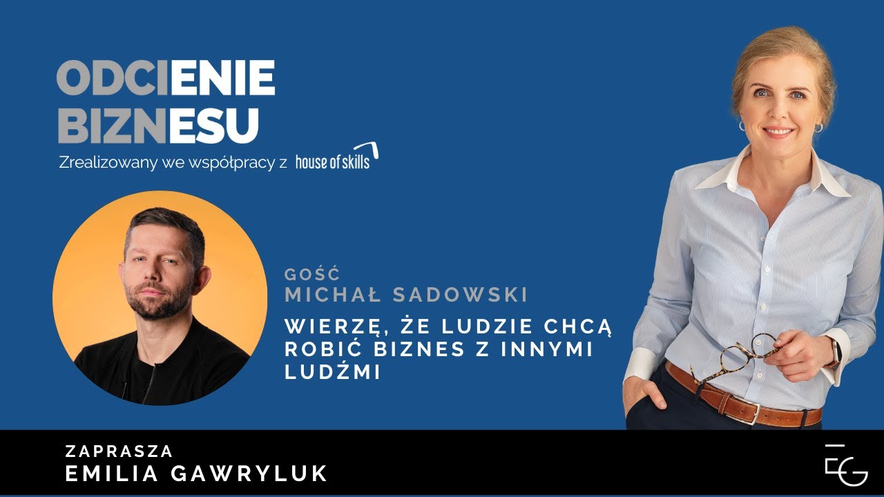 Michał Sadowski &ndash; Wierzę, że ludzie chcą robić biznes z innymi ludźmi