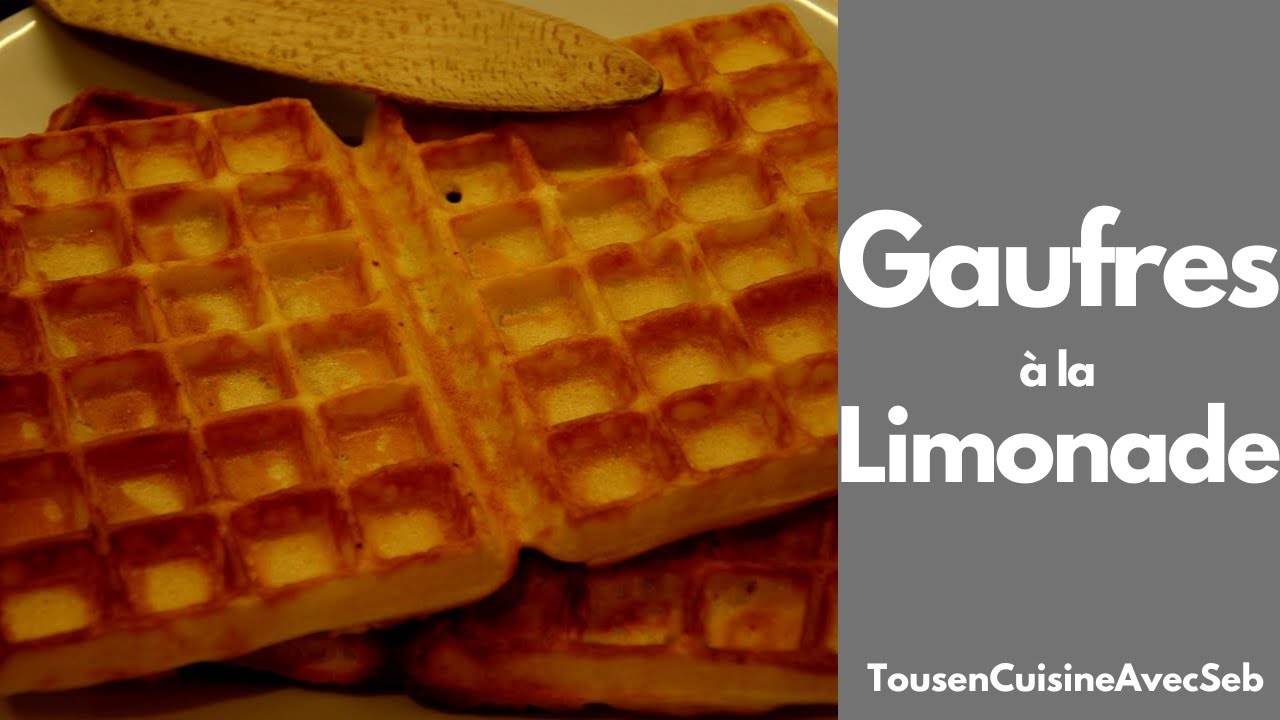 GAUFRES à la LIMONADE, SANS LAIT NI LEVURE (Tous en cuisine avec Seb)