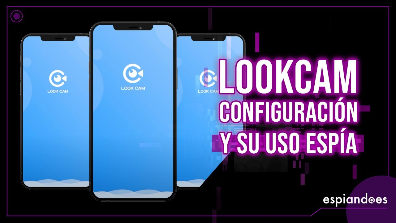 LookCam SET UP: Cómo configurar todos tus dispositivos espía compatibles con la APP