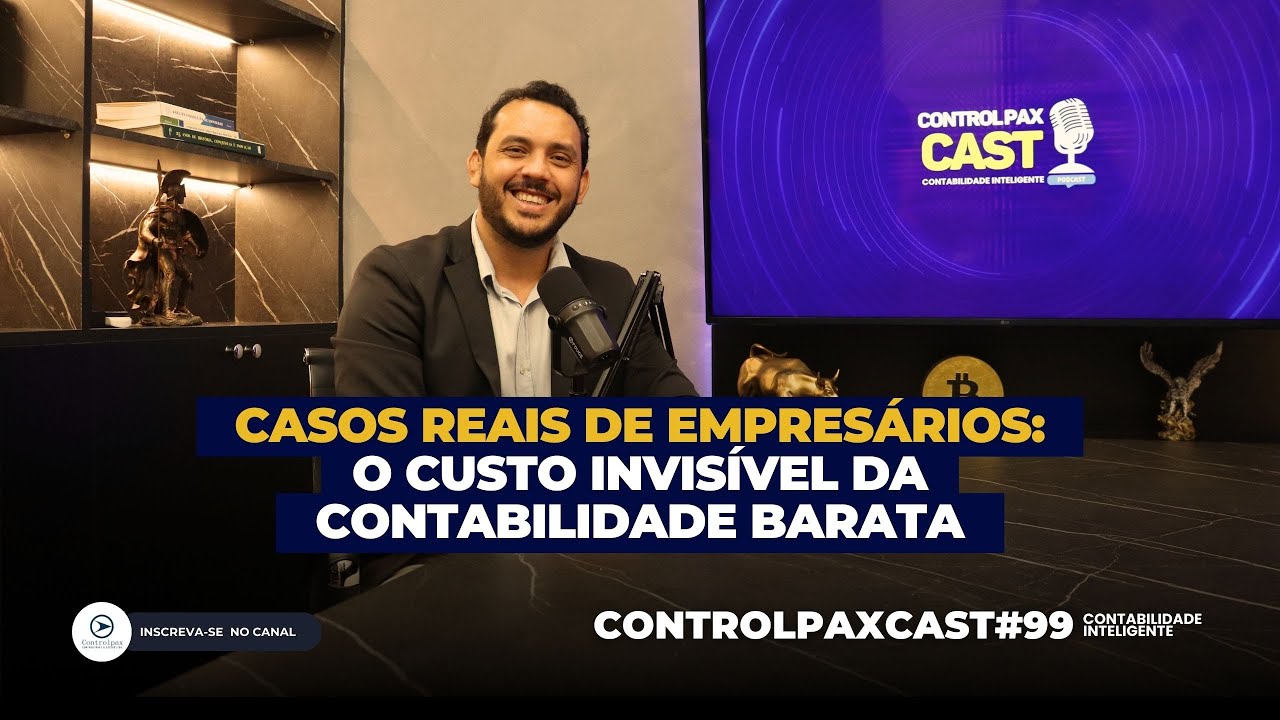Controlpax Cast#99 | O custo invisível da contabilidade barata | Casos reais de empresários