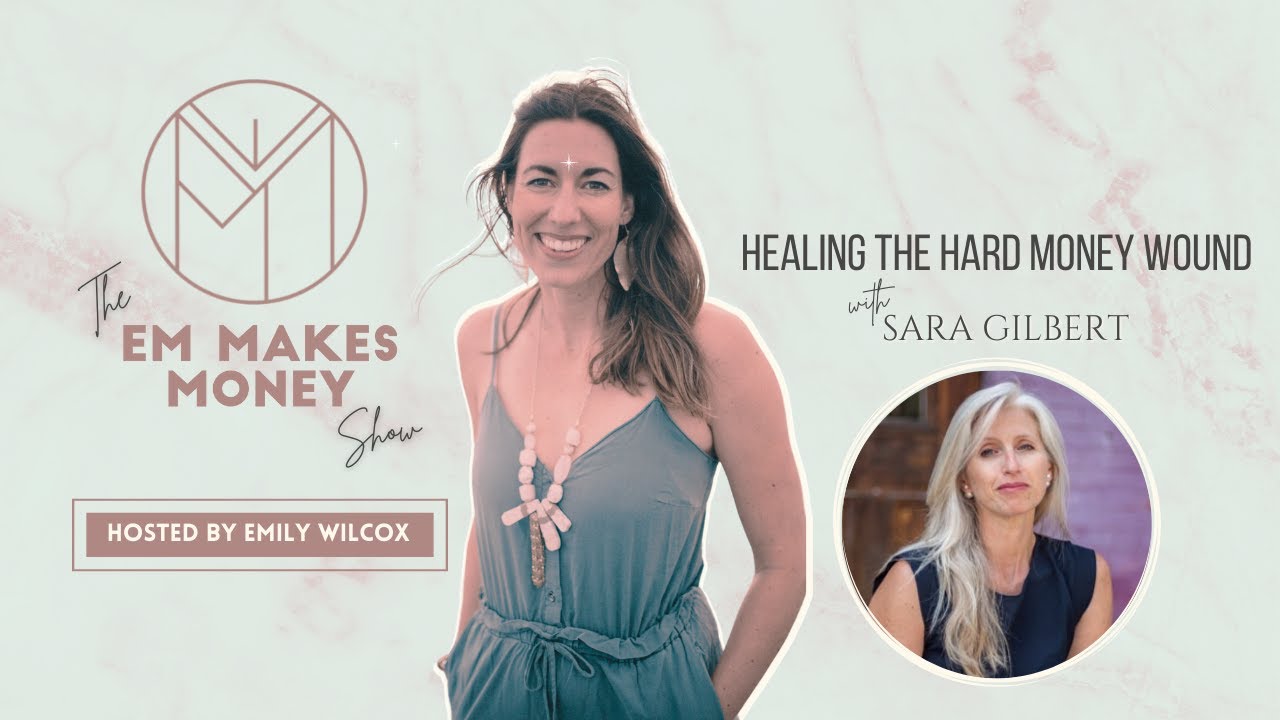 Healing the Hard Money Wound with Emily Wilcox and Sara Gilbert