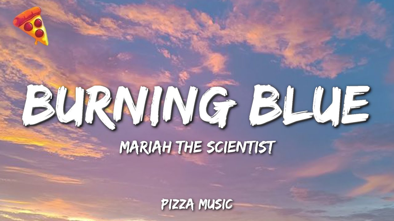 Mariah the Scientist - Burning Blue