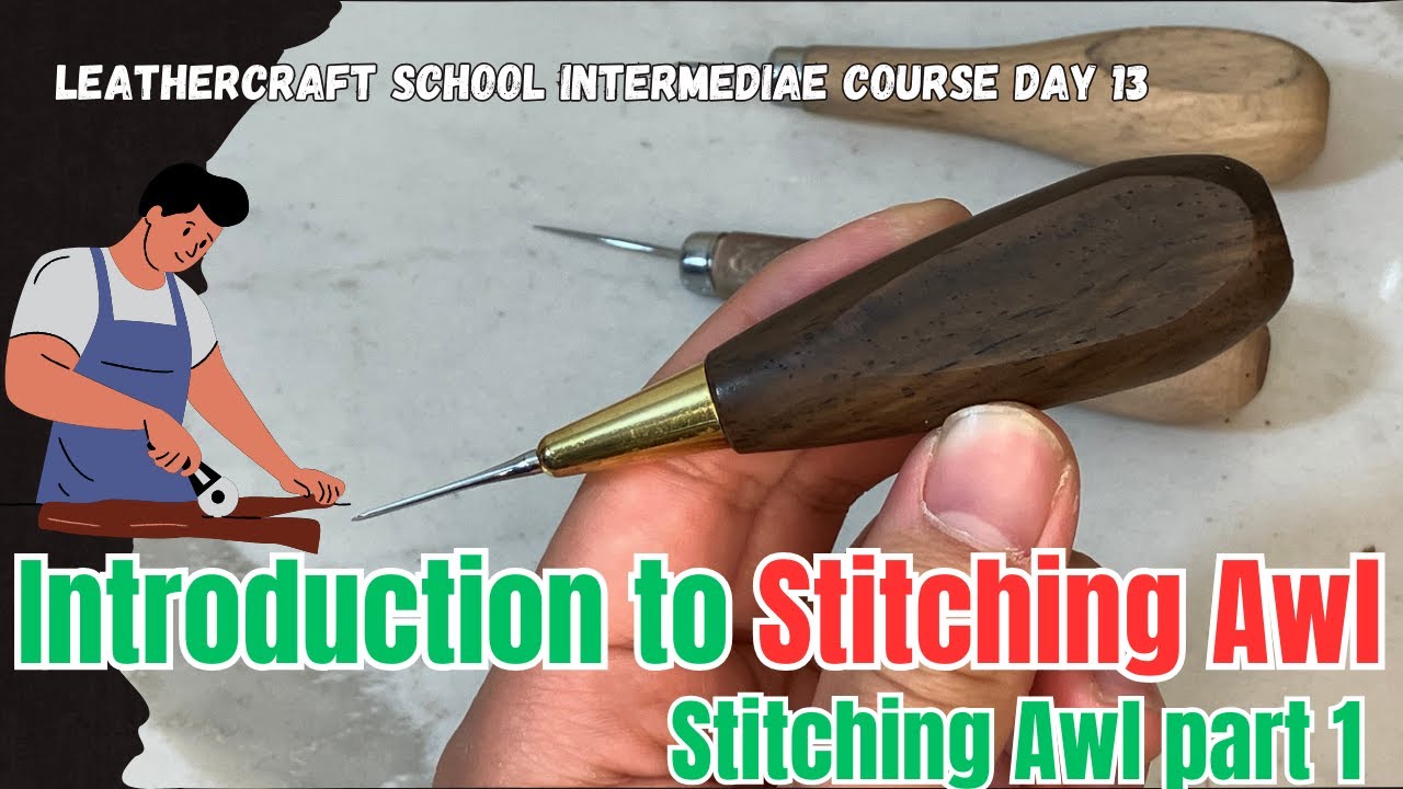 Intro to the Stitching Awl: Why It’s a Game-Changer for Clean Hand Stitch: Intermediate Course Day13