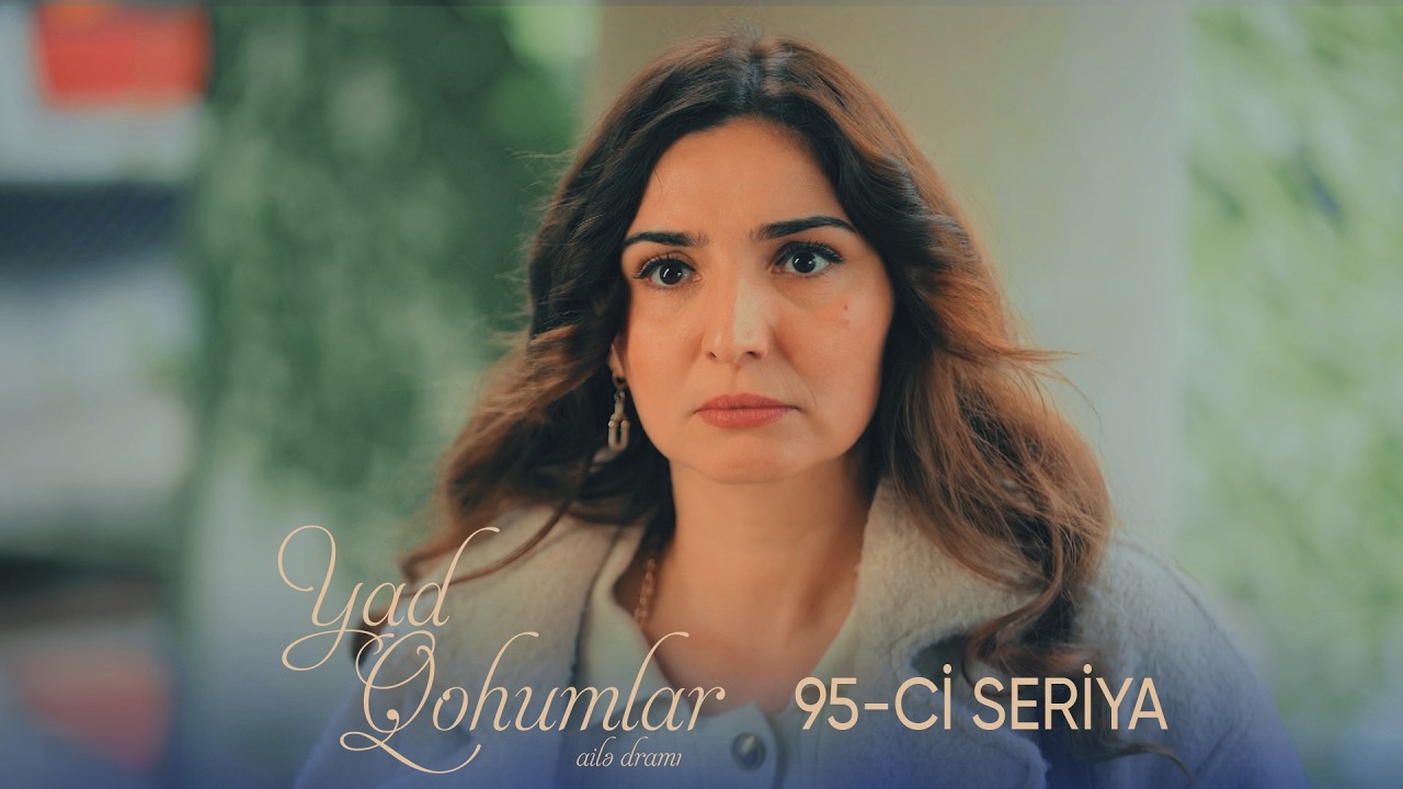 Yad Qohumlar  95-ci Seriya