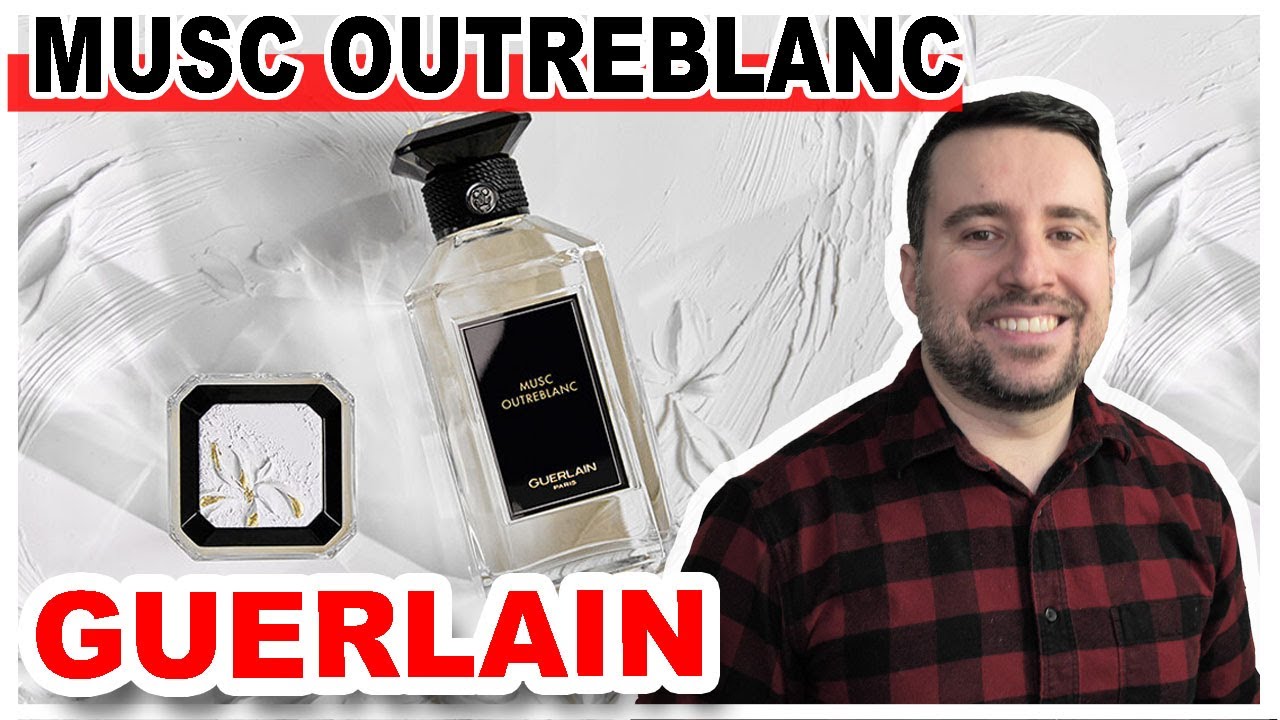 Musc Outreblanc - GUERLAIN | ПЕРВОЕ ВПЕЧАТЛЕНИЕ