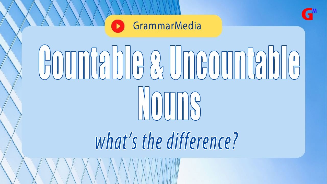 Countable Nouns and Uncountable Nouns - What's the Difference?