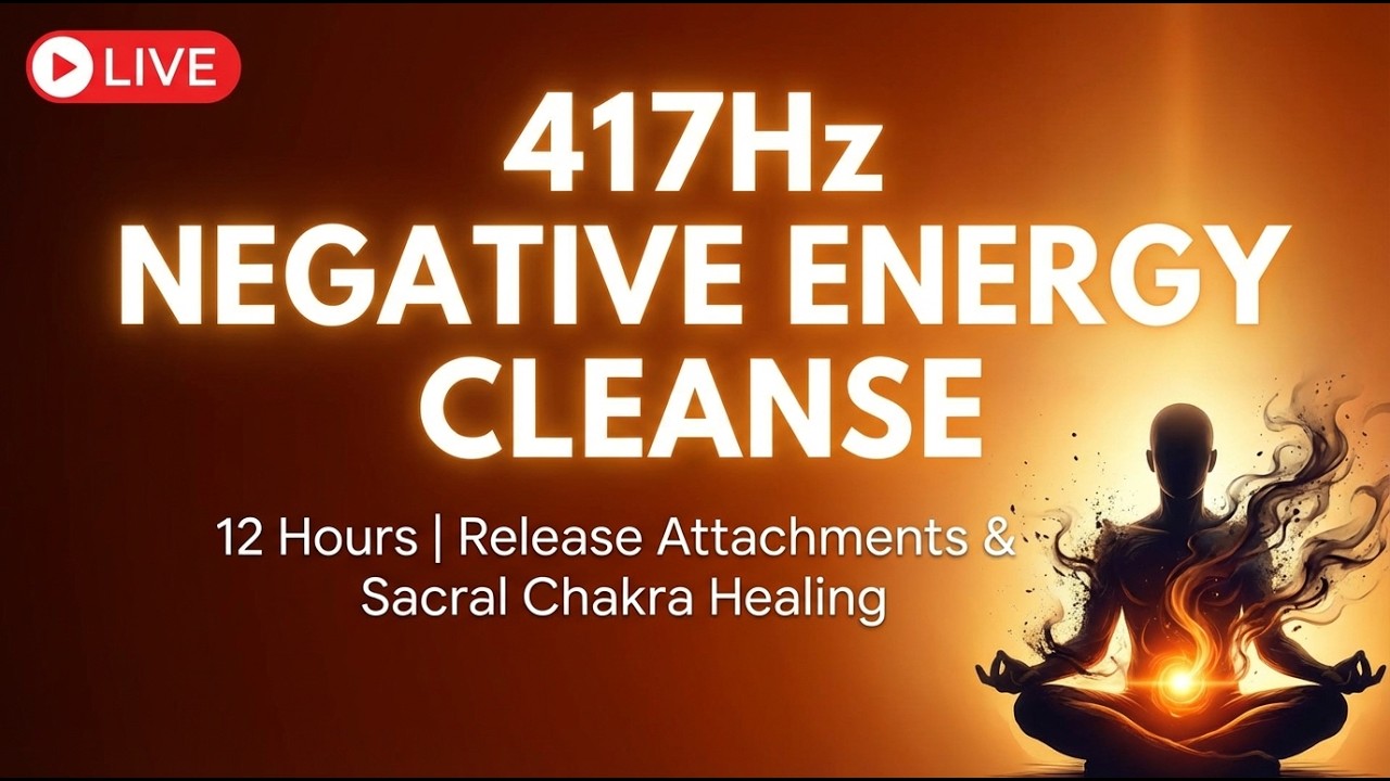 🔴 417Hz NEGATIVE ENERGY CLEANSE | Release Attachments & Sacral Chakra Healing LIVE