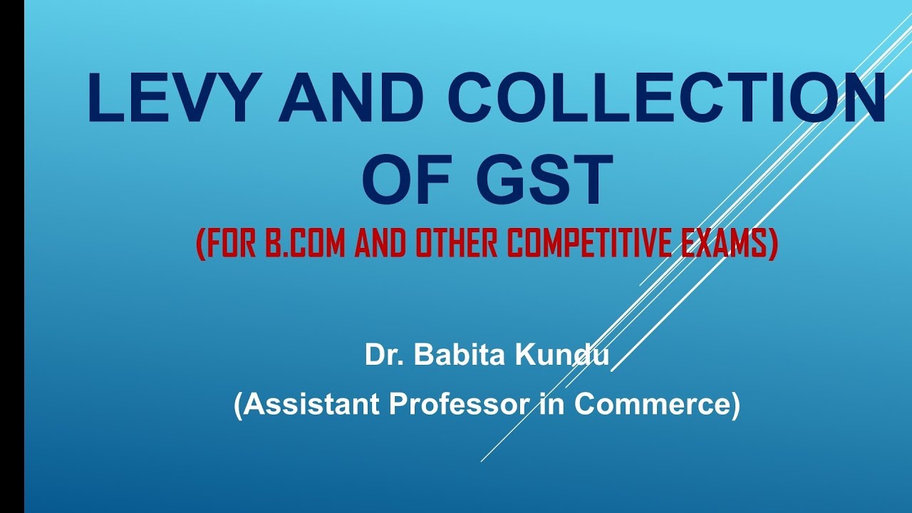 Levy and collection of GST (section 9), B. Com 6th sem.
