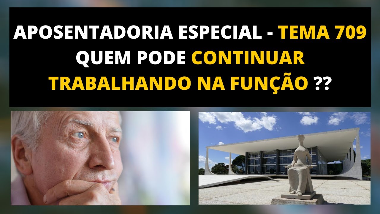 APOSENTADORIA ESPECIAL - TEMA 709 STF - QUEM PODE CONTINUAR TRABALHANDO NA FUN&Ccedil;&Atilde;O ??