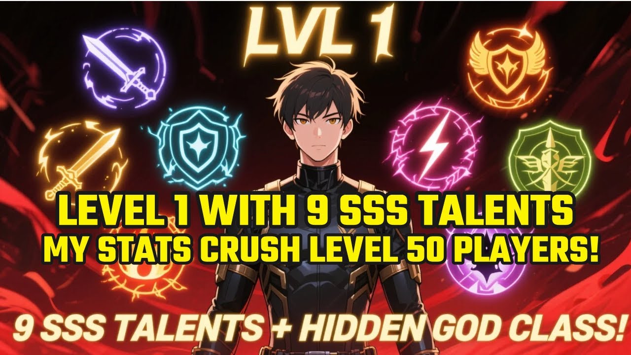 （FULL）LEVEL 1 with 9 SSS TALENTS & a HIDDEN GOD CLASS?! My Stats CRUSH Level 50 Players!