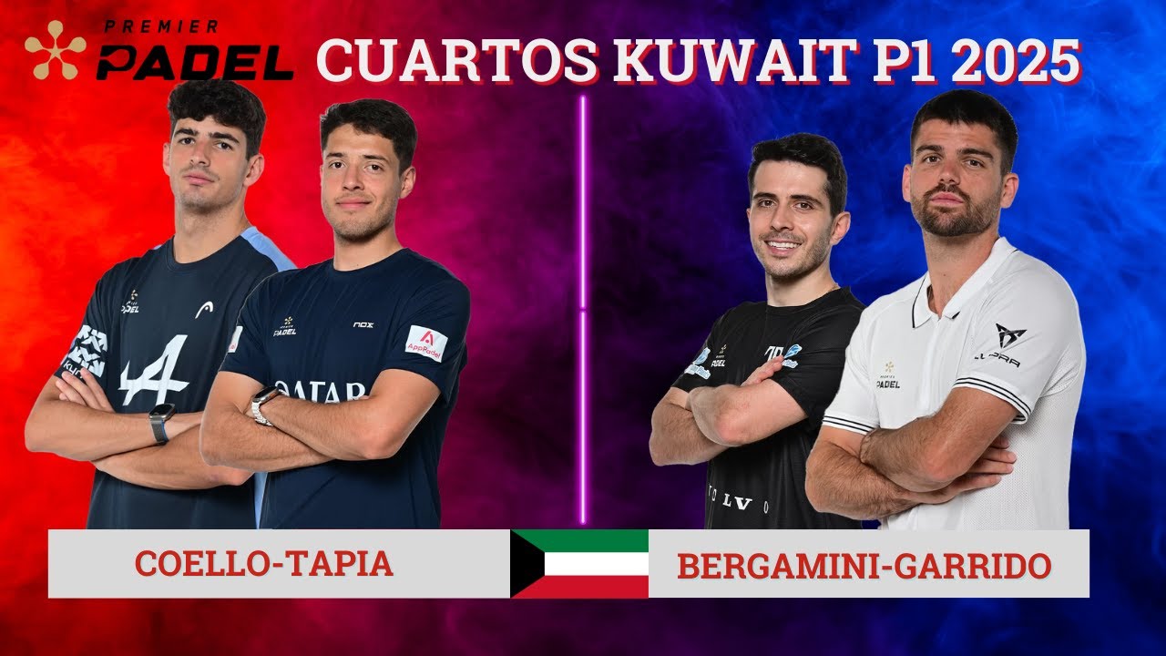PARTIDAZO DE 2024 BERGAMINI-GARRIDO VS COELLO-TAPIA | CUARTOS KUWAIT PREMIER PADEL P1