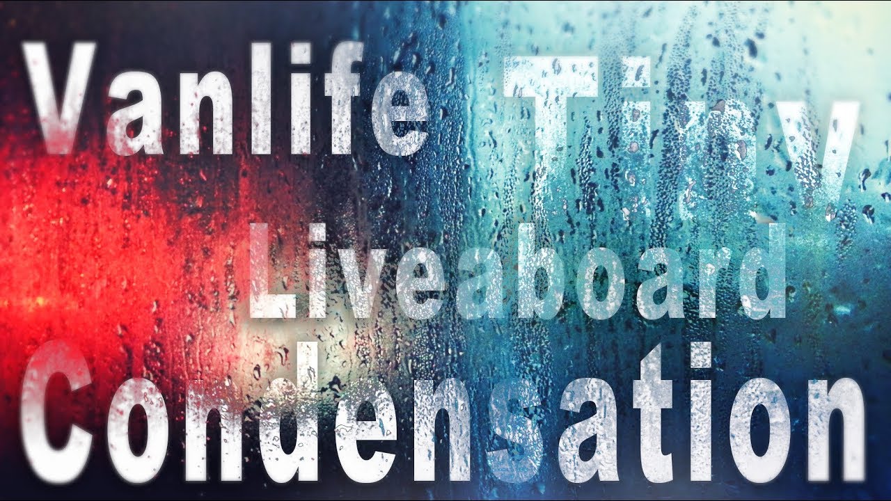 3 rules to AVOID Condensation in small living spaces (vans, boats, tiny houses)