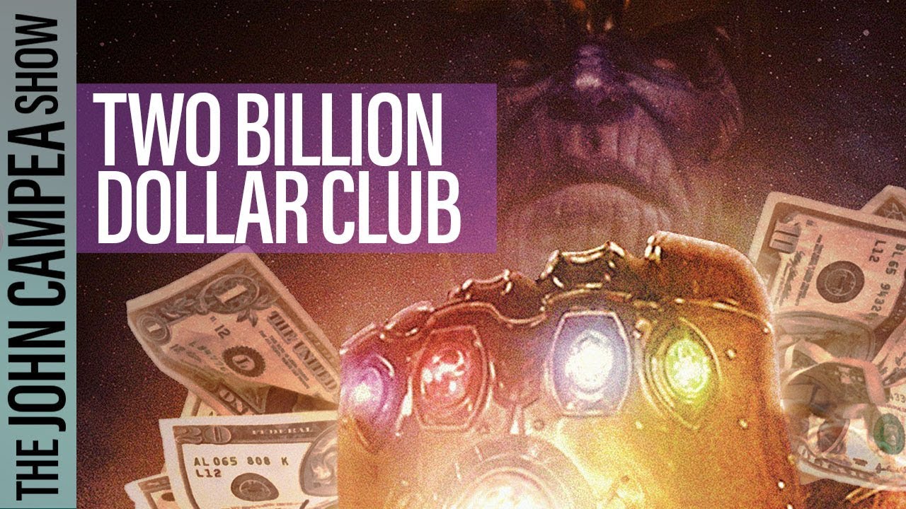Avengers Infinity War About To Be Fourth Film To Join $2 Billion Dollar Club - The John Campea Show