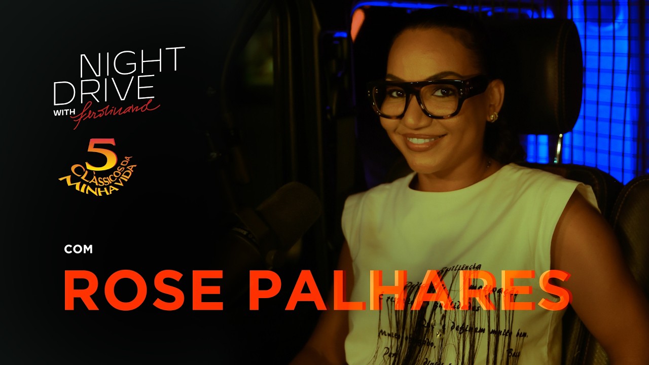 5 Classicos Da Minha Vida Com a Rose Palhares | Night Drive With Ferdinand