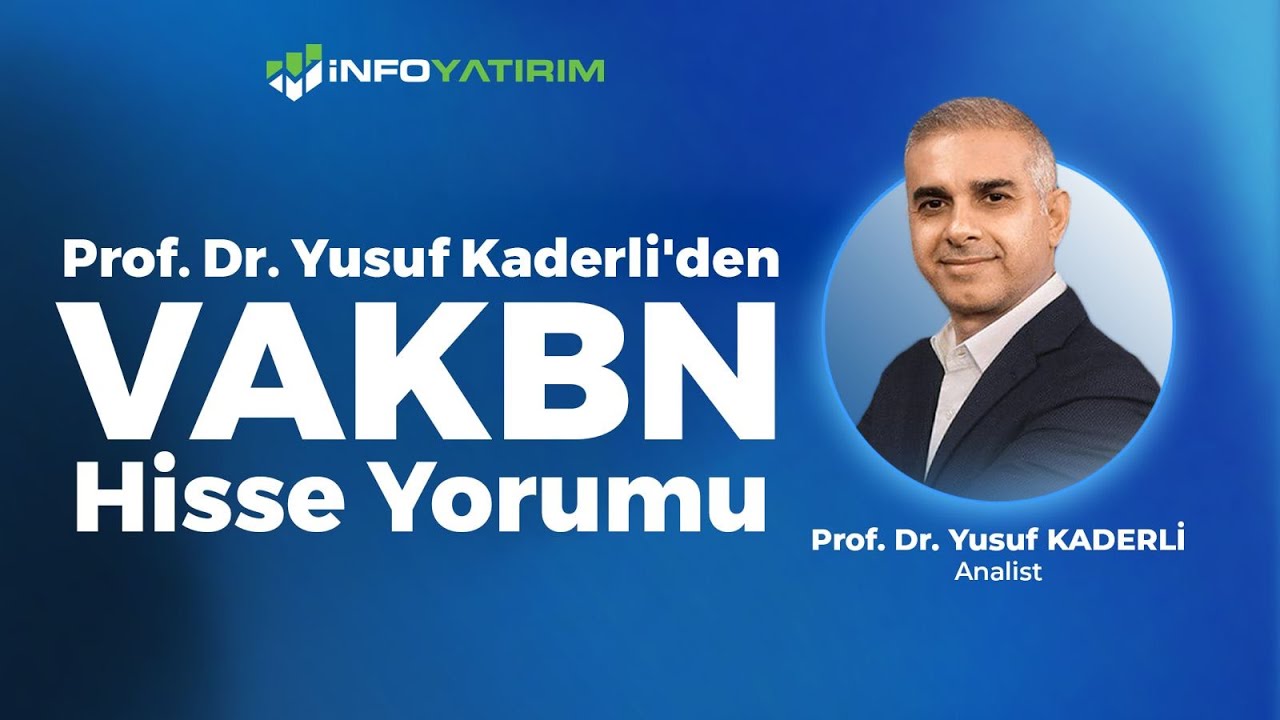 Prof. Dr. Yusuf Kaderli 'den VAKBN Hisse Yorumu 23 Mayıs 2025 | İnfo Yatırım