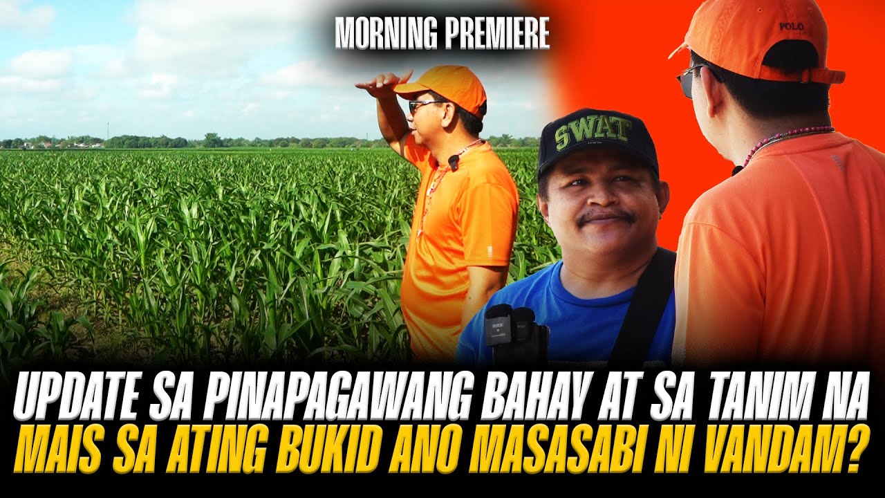 UPDATE SA PINAPAGAWANG BAHAY MAY NASABI SI VANDAM SA FOREMAN! ANO NA PO ANG NAKATANIM SA ATING BUKID