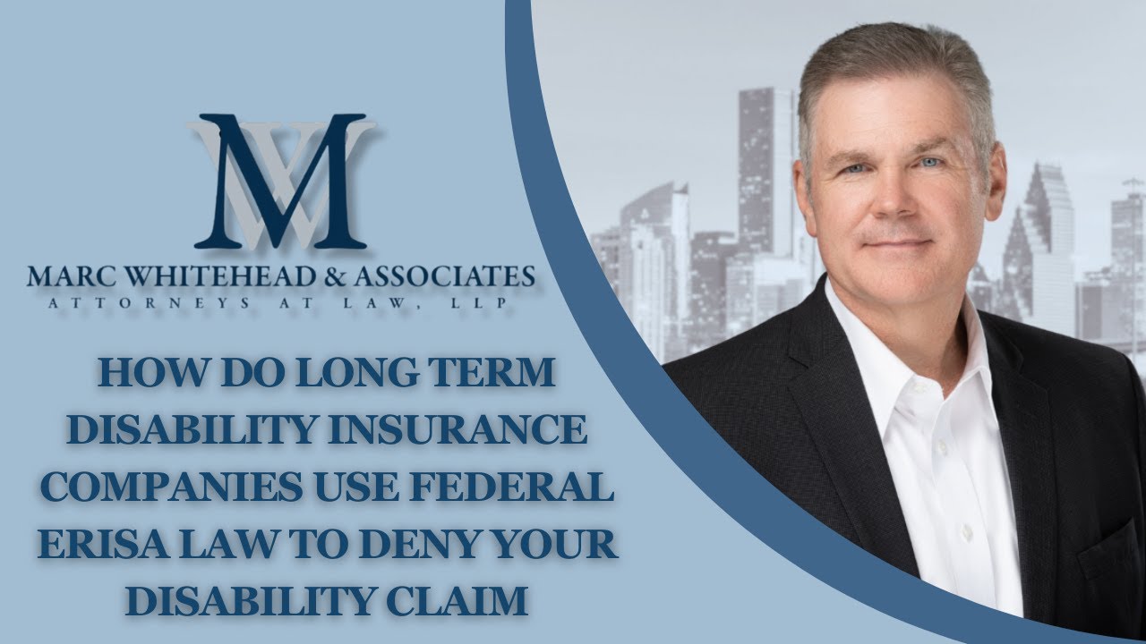 How Do Long Term Disability Insurance Companies Use Federal ERISA Law to Deny Your Disability Claim
