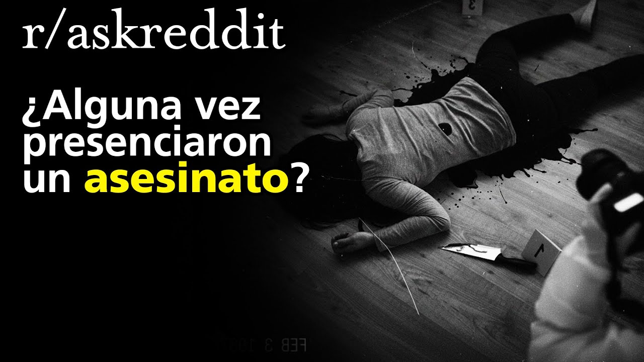 ¿Alguna vez presenciaron un asesinato?
