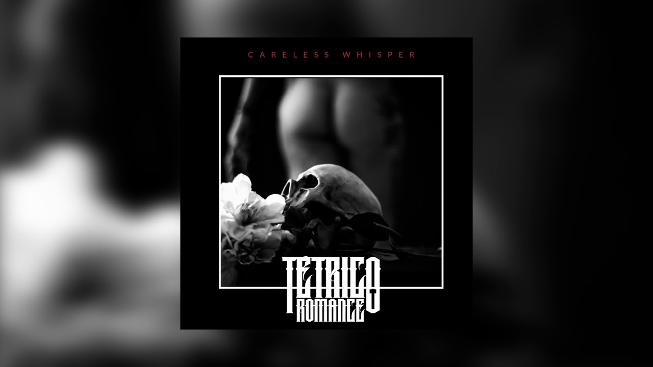 Tétrico Romance - Careless Whisper