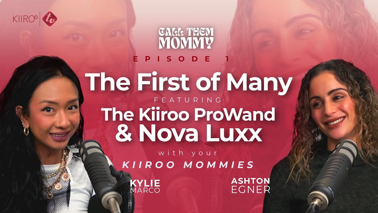 🎙️Kiiroo TV Presents - Call Them Mommy Podcast - ft. ProWand Ep1