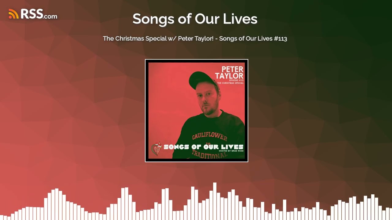 The Christmas Special w/ Peter Taylor! - Songs of Our Lives #113