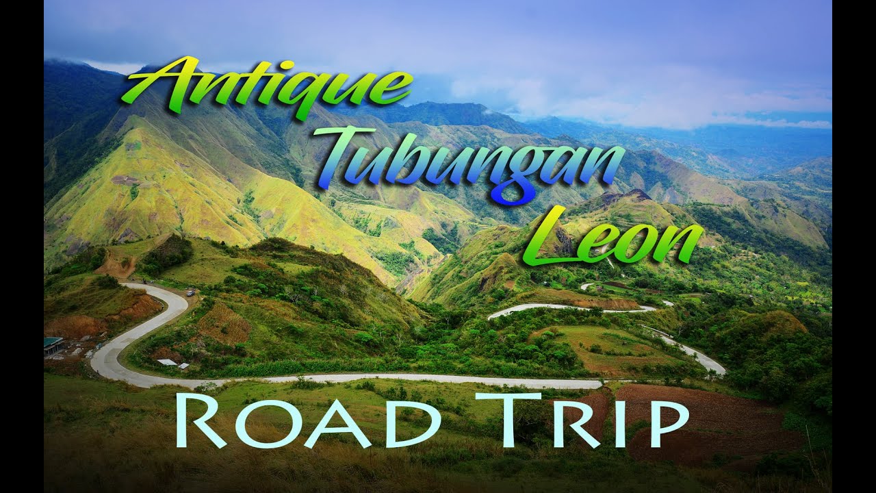 ANTIQUE - TUBUNGAN - LEON, ILOILO ROAD TRIP