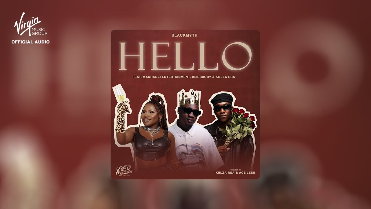 Blackmyth & Makhadzi Entertainment & Blissbouy - Hello ft Kulza RSA (Official Audio)