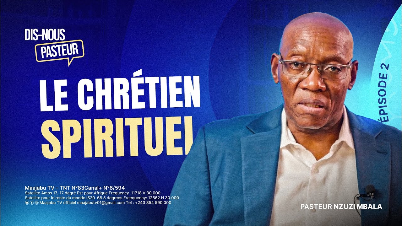  Dis-nous Pasteur – Épisode 2 | Le chrétien spirituel avec le Pasteur Nzuzi Mbala