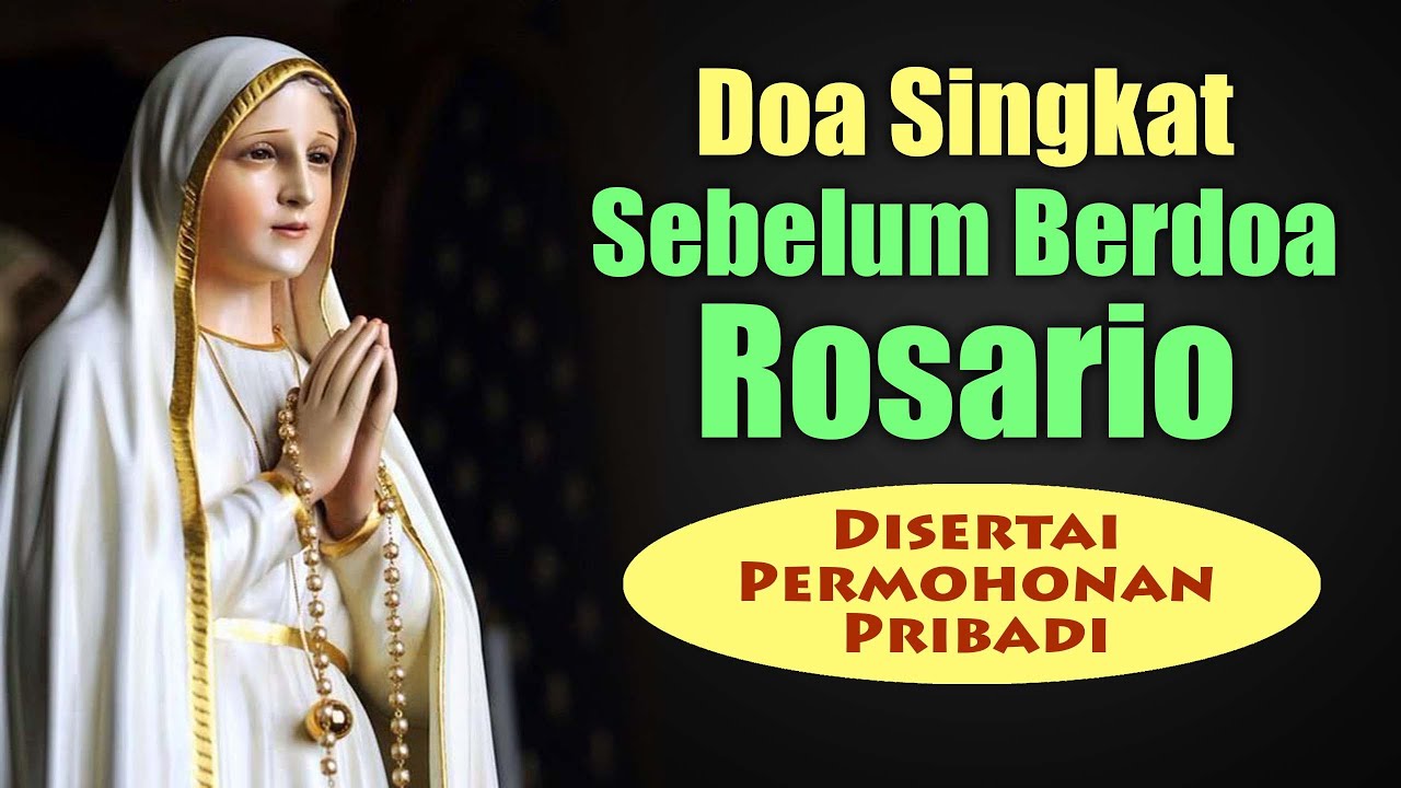 Doa Singkat Sebelum Berdoa Rosario (Disertai Permohonan Pribadi) | Doa Pembuka Rosario | Doa Katolik