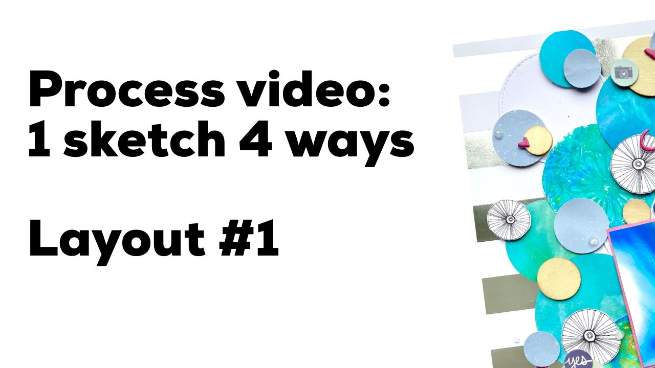 Process Video | one sketch 4 ways | &lsquo;love notes&rsquo; | 12x12 scrapbook layout