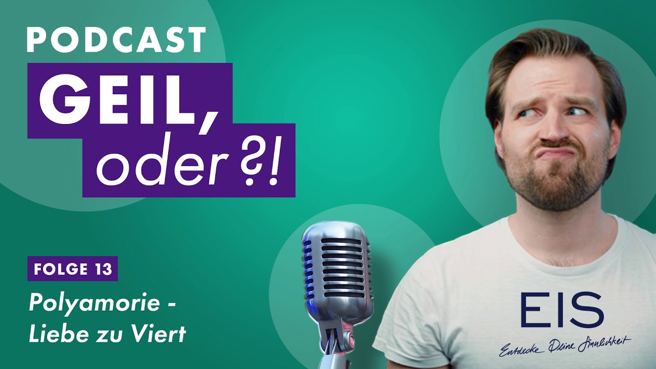 Polyamorie - Liebe zu Viert | GEIL, ODER?! Der Podcast von EIS