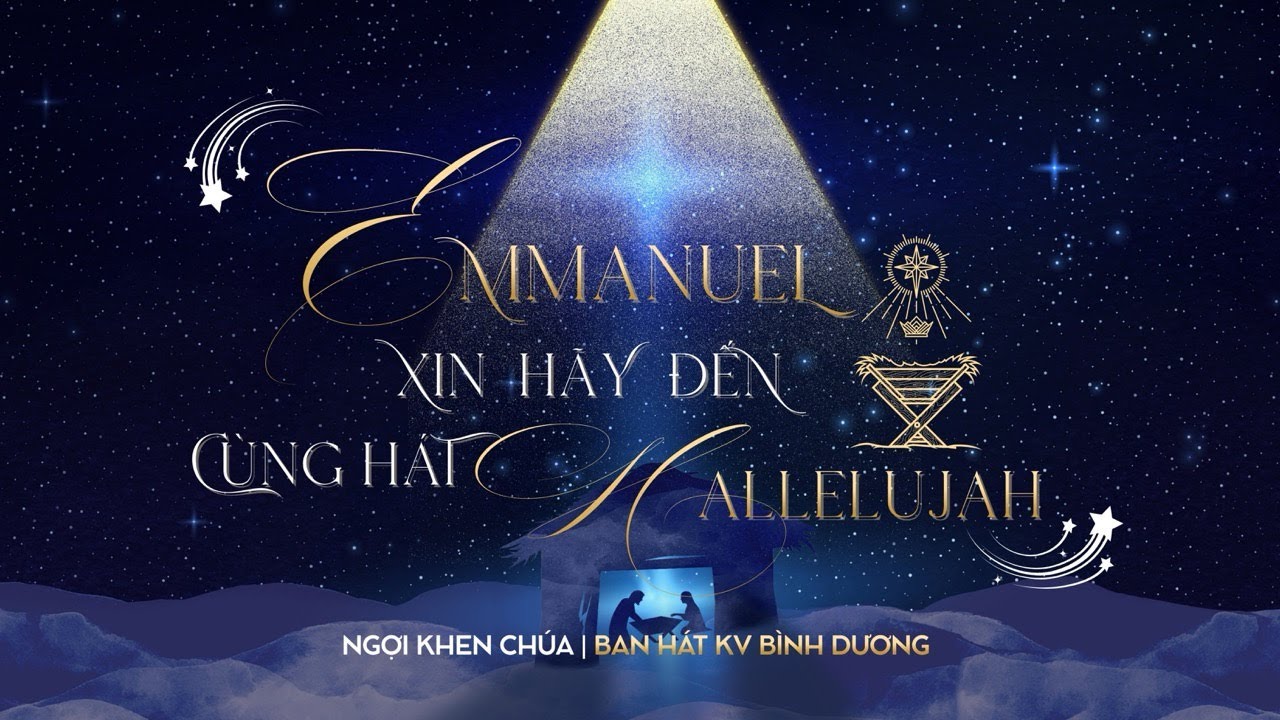 Emmanuel Xin Hãy Đến - Cùng Hát Hallelujah | Ca Đoàn HT Bình Dương | Bồi Linh KV TPHCM | 27.12.2025