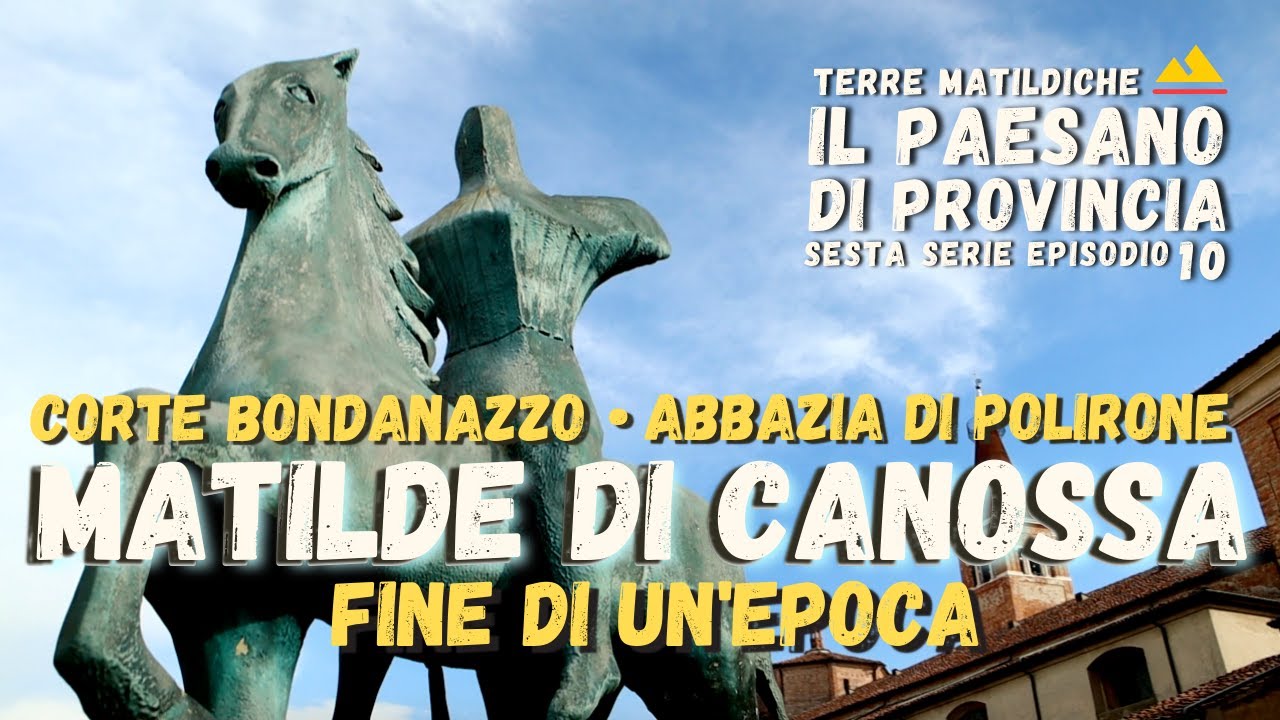 Matilde di Canossa: gli ultimi anni | San Benedetto in Polirone MN | il Paesano di Provincia Ep. 10