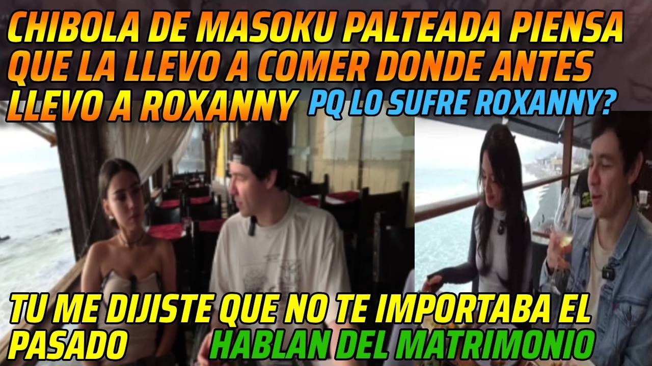😂CHIBOLA D MASOKU PIENSA QUE LA LLEVO DONDE LLEVO A ROXANY😂TU DIJISTE QUE NO TE IMPORTABA EL PASADO😂