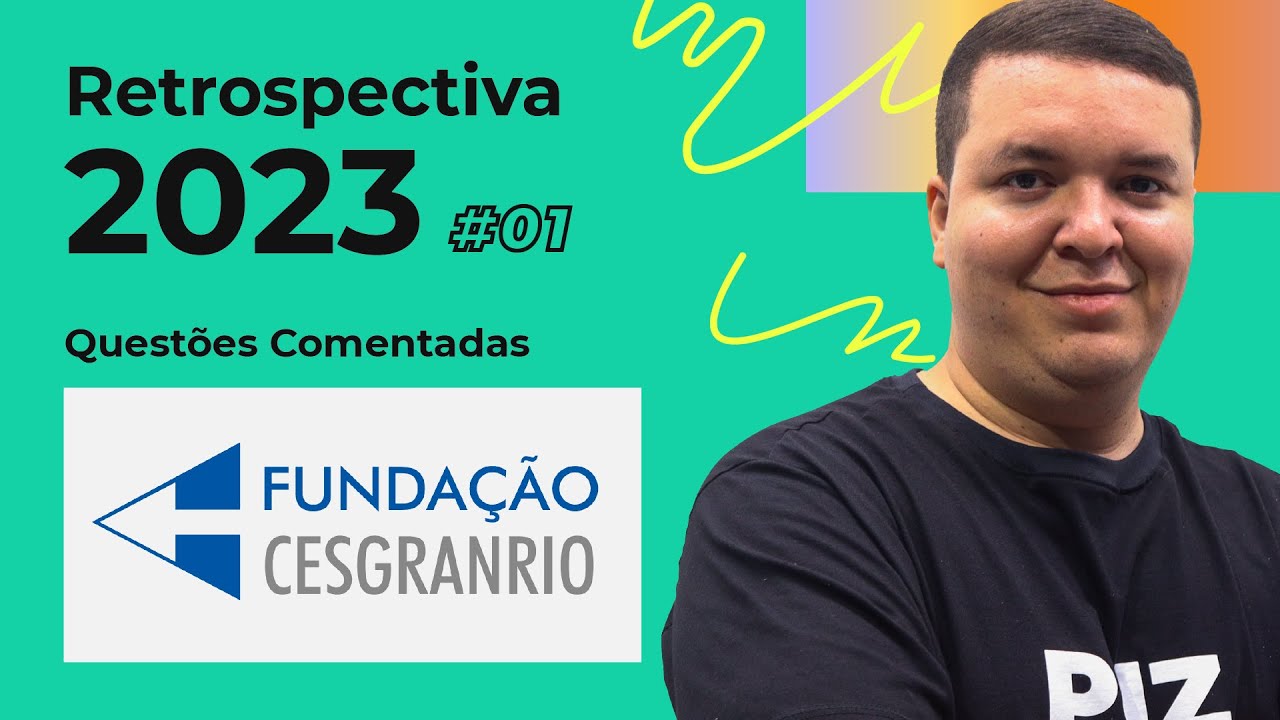 Retrospectiva 2023 #01 - Questões Comentadas banca CESGRANRIO