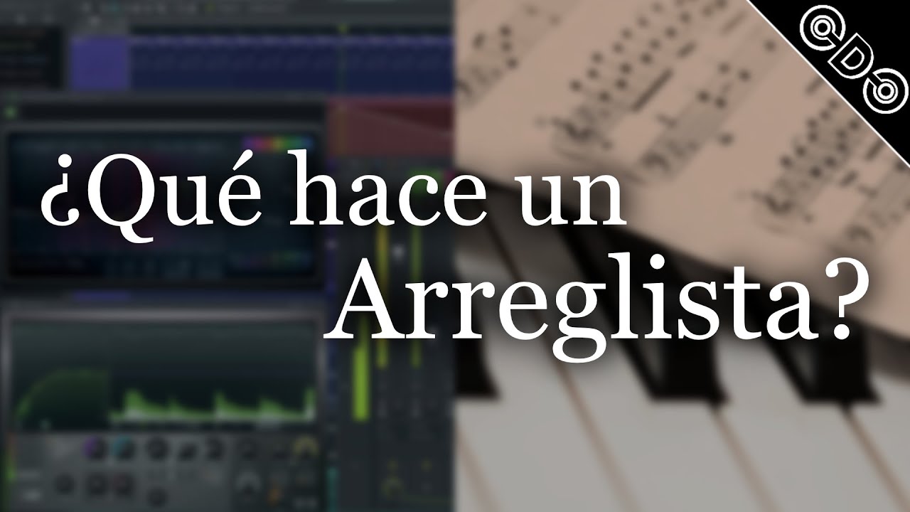 QU&Eacute; HACE UN ARREGLISTA Y QU&Eacute; ES UN ARREGLO MUSICAL