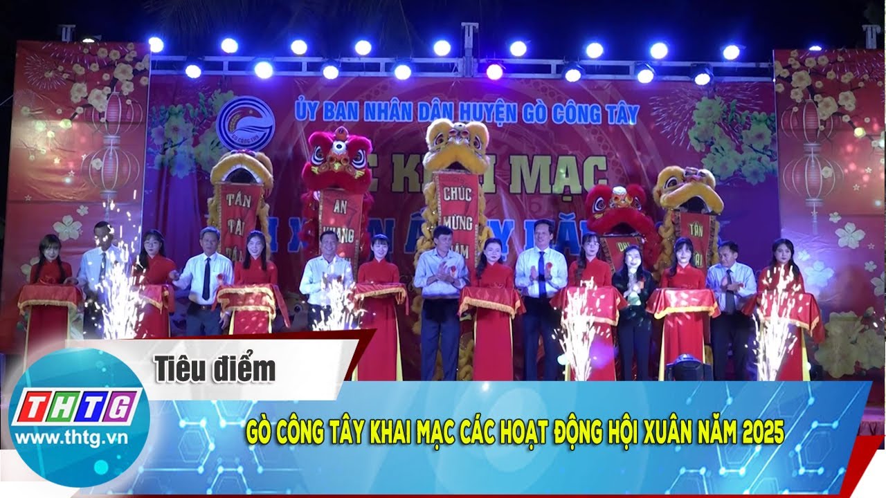 G&ograve; C&ocirc;ng T&acirc;y khai mạc c&aacute;c hoạt động hội xu&acirc;n năm 2025