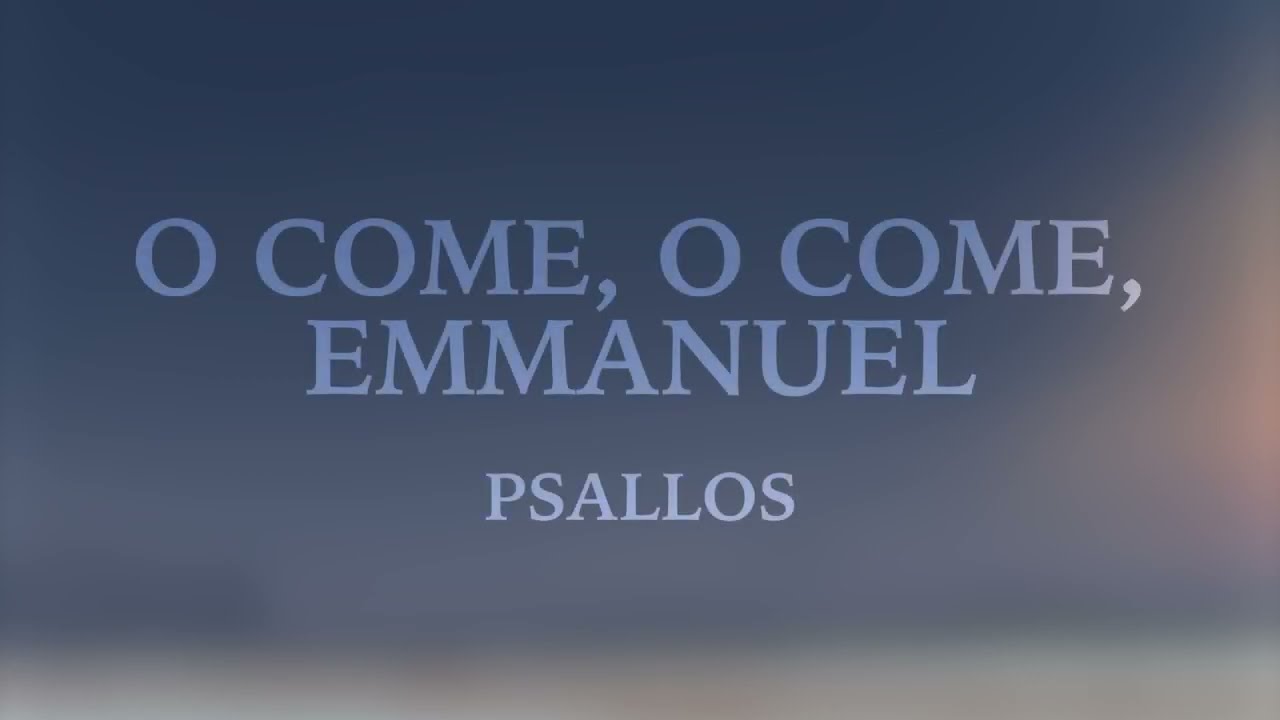 Psallos - O Come O Come Emmanuel
