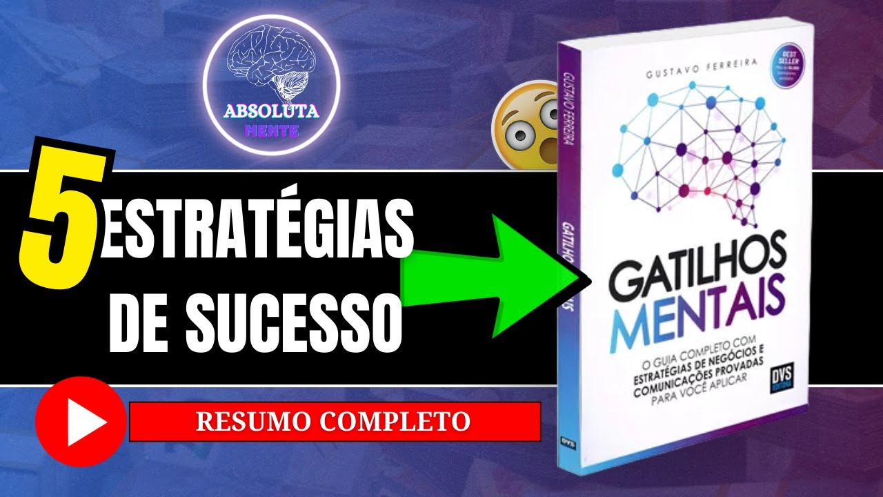 GATILHOS MENTAIS - 5 Estratégias Secretas dos Líderes de Sucesso | Resumo Essencial