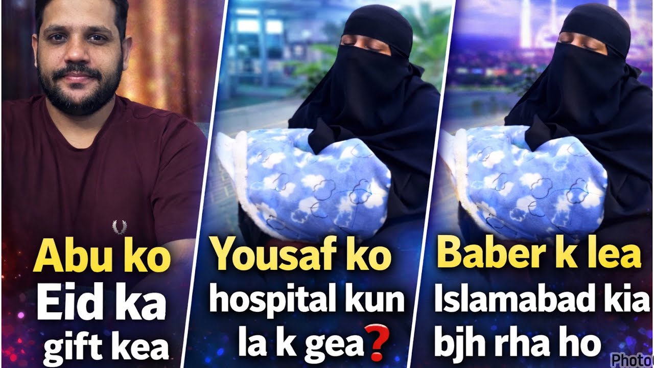 Abu ko Eid k gift kea,Yousaf ko hospital kun la k gea,Baber k lea Islamabad kia bjh rha ho,daily vlo
