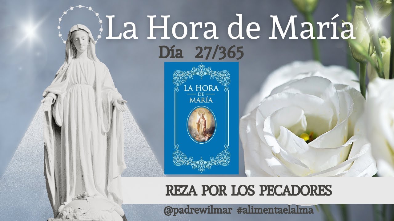 Día 27 | La Hora de María | Meditación diaria | Reza por los pecadores