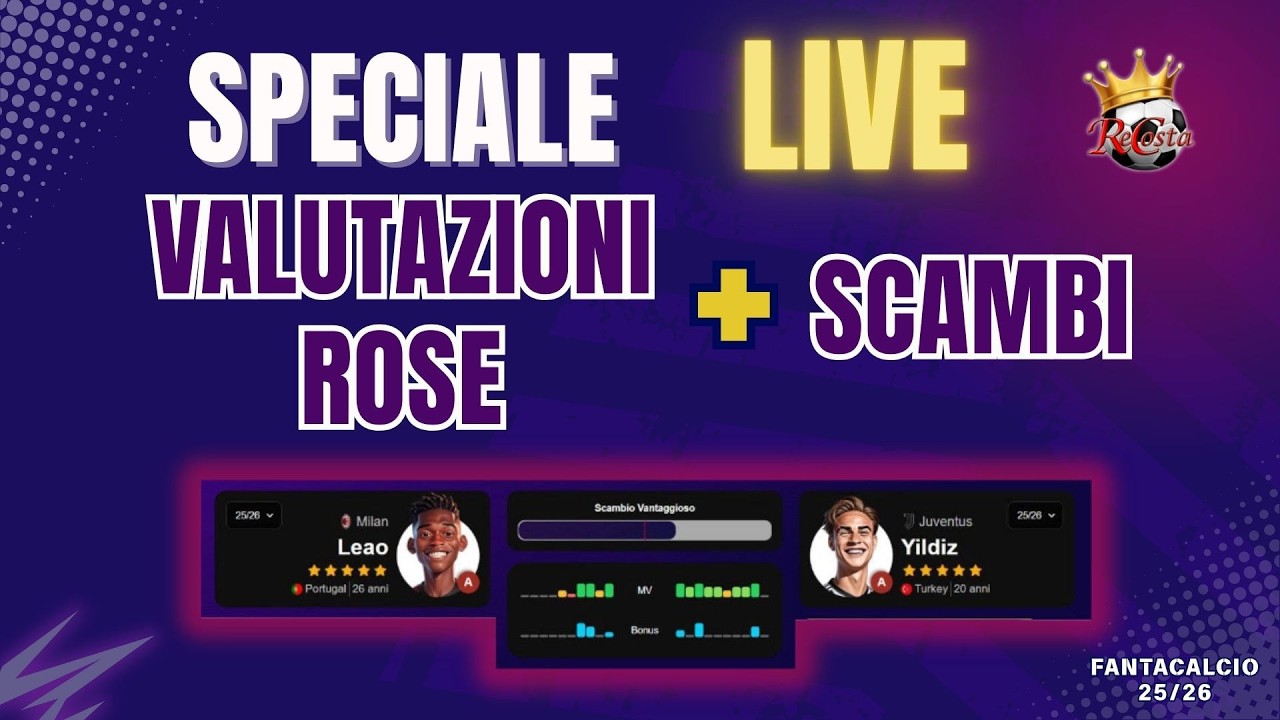 LIVE FANTACALCIO - VALUTAZIONE ROSE + SCAMBI - NOMI CONSIGLIATI