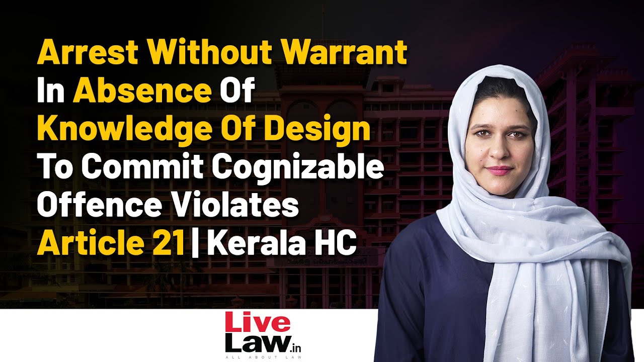 Arrest Without Warrant Under 151 CrPC To Be Strictly Interpreted: Kerala HC