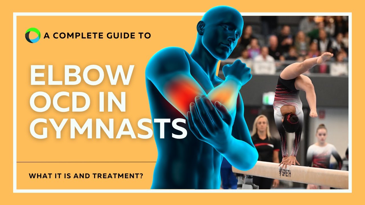 A Complete Guide to Elbow OCD In Gymnasts - What It Is and Treatment