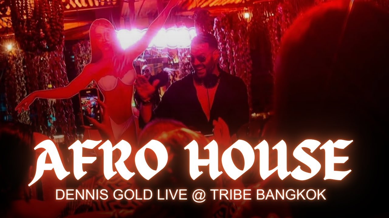 Dennis Gold AFRO HOUSE MIX / LIVE DJ SET @ TRIBE BANGKOK